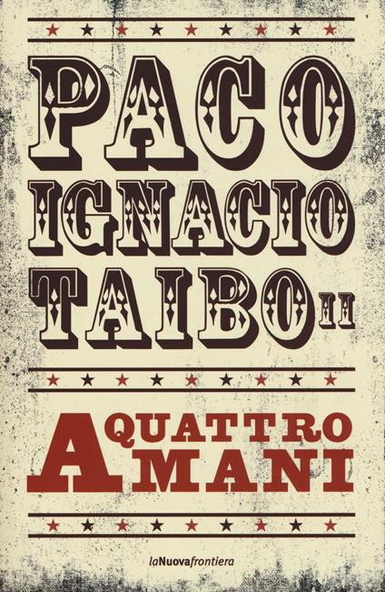 Copertina del libro "A quattro mani" di Paco Ignacio Taibo II