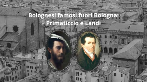 Bolognesi famosi fuori Bologna: Primaticcio e Landi