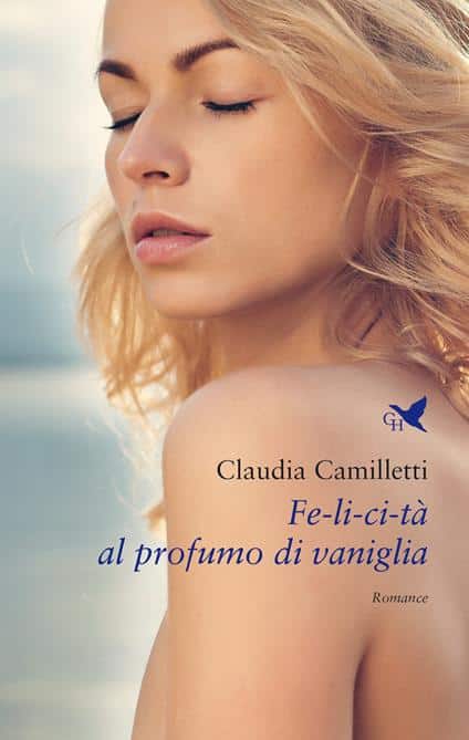 Copertina del libro "Felicità al profumo di vaniglia" di Claudia Camilletti