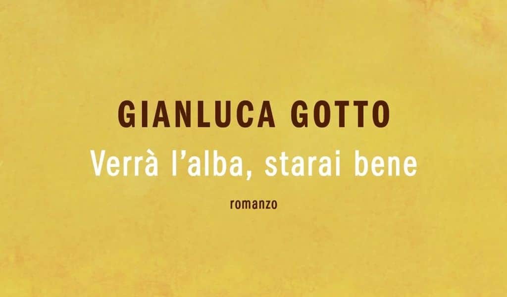 "Verrà l'alba, starai bene", di Gianluca Gotto
