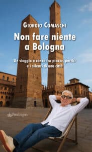 Copertina del libro "Non fare niente a Bologna" di Giorgio Comaschi