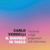 Carlo Verdelli, Il diavolo in tasca, Genitori e figli prigionieri del telefonino (©Einaudi editore)