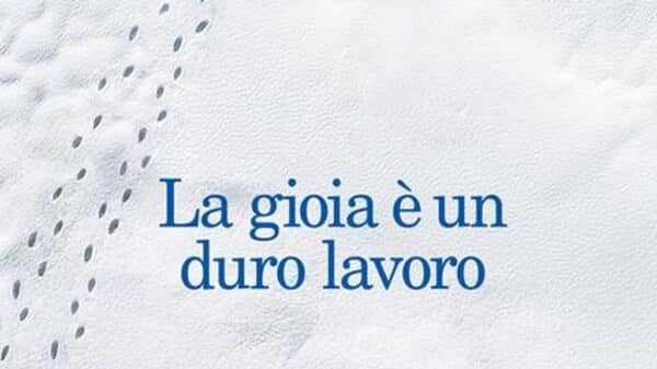La gioia è un duro lavoro