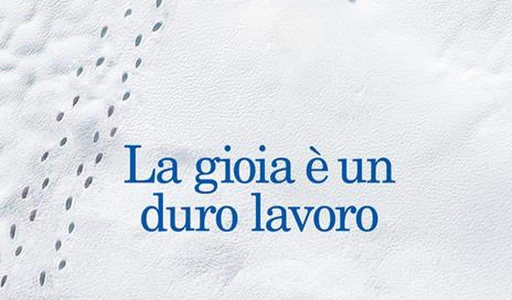 La gioia è un duro lavoro