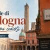 Strade di Bologna dai nomi curiosi - prima parte
