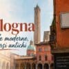 Bologna - Strade moderne, percorsi antichi