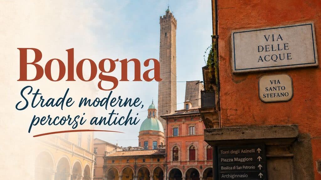Bologna - Strade moderne, percorsi antichi