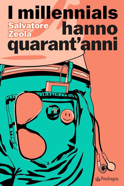 Copertina del libro "I Millenials hanno 40 anni" di Salvatore Zeola