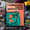 I Millennials hanno 40 anni