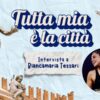 "Tutta mia è la città" intervista a Biancamaria Tessari