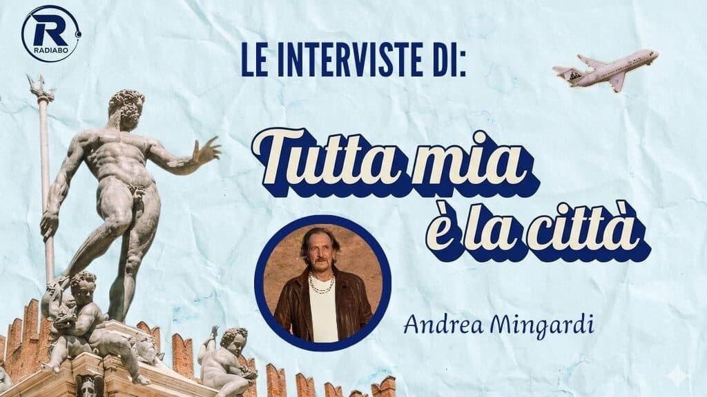 Tutta mia è la città - Intervista ad Andrea Mingardi