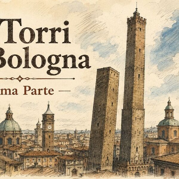 Le torri di Bologna - Cosa sono, quando e come vennero costruite?