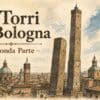 Torri di Bologna: le torri ancora visibili nella nostra città