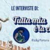 Tutta mia è la città: intervista a Ricky Portera