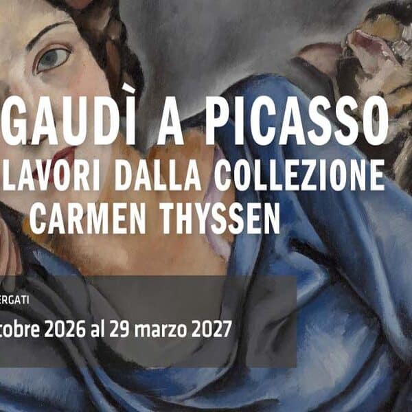 “Da Gaudì a Picasso. Capolavori dalla Collezione Carmen Thyssen”